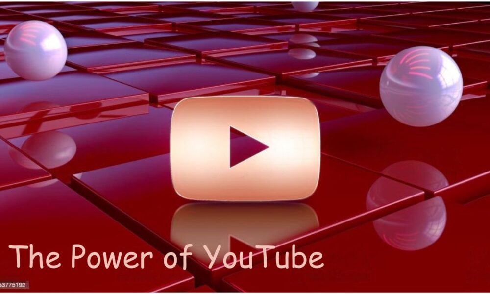 The Power of YouTube