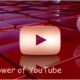 The Power of YouTube