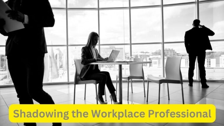 Shadowing the Workplace Professional