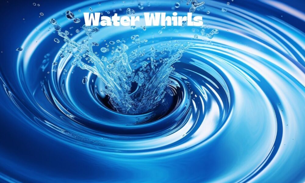 Water Whirls